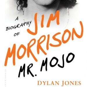 A BIOGRAPHY OF JIM MORRISON MR MOJO DYLAN JONES 3000 e1710159083941