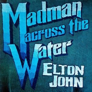 ELTON JOHN – MADMAN ACROSS THE WATER
