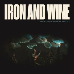 IRON WINE – WHO CAN SEE FOREVER SOUNDTRACK TRANSPARENT YELLOW 2LP