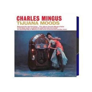 CHARLES MINGUS - TIJUANA MOODS (ROYAL BLUE VINYL)